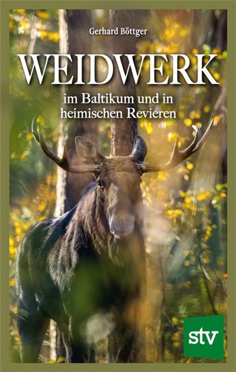 Gerhard Böttger: Weidwerk im Baltikum und in heimischen Revieren, Buch
