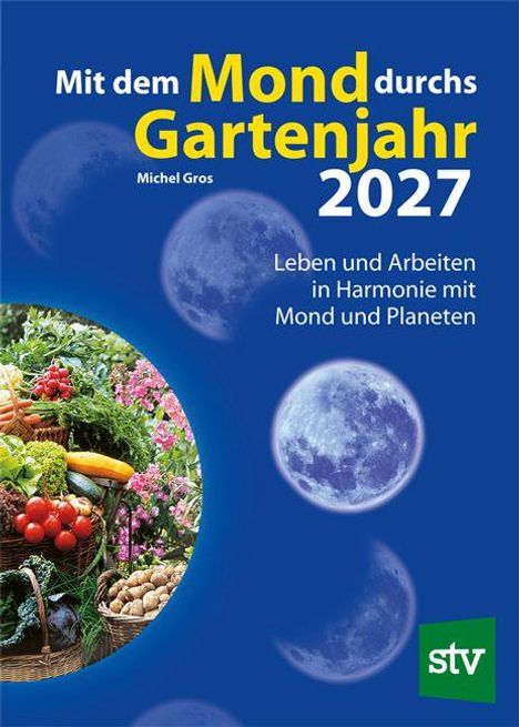 Text: "Mit dem Mond durchs Gartenjahr 2027. Michel Gros. Leben und Arbeiten in Harmonie mit Mond und Planeten." Links Obstkorb.
