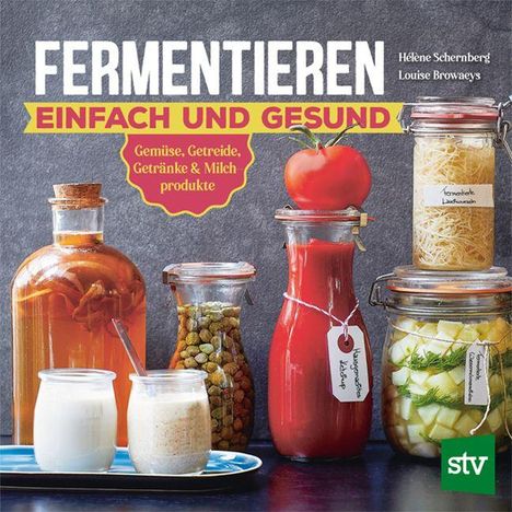 "FERMENTIEREN EINFACH UND GESUND" oben, Gläser mit eingelegtem Gemüse und Getränken auf einem Tisch, stv-Logo unten.