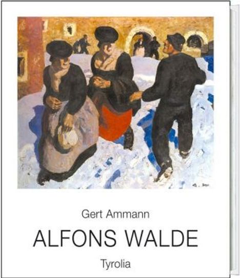 Gert Ammann: Alfons Walde 1891-1958, Buch