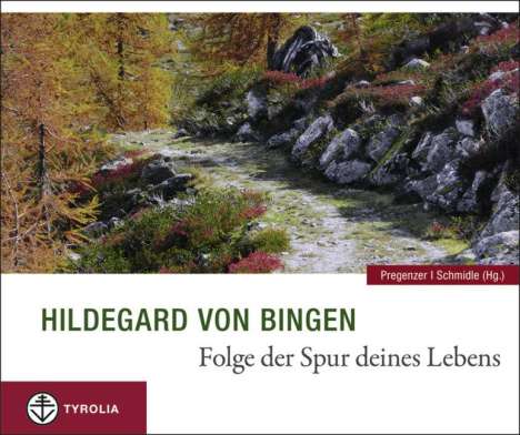 Hildegard von Bingen (1098-1179): Hildegard von Bingen. Folge der Spur deines Lebens, Buch