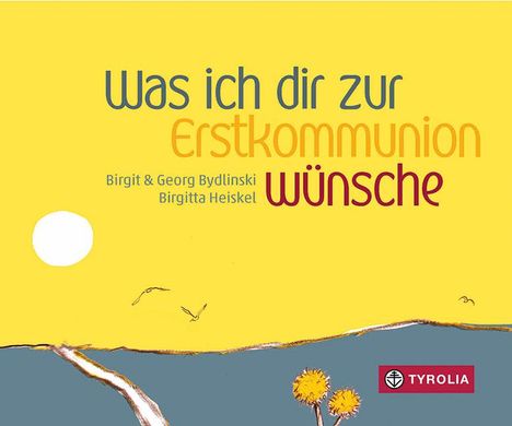 Birgit Bydlinski: Was ich dir zur Erstkommunion wünsche, Buch
