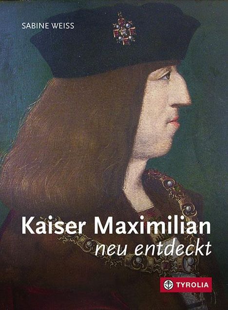 Sabine Weiss: Kaiser Maximilian neu entdeckt, Buch