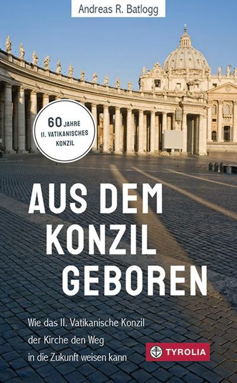 Andreas R. Batlogg: Aus dem Konzil geboren, Buch