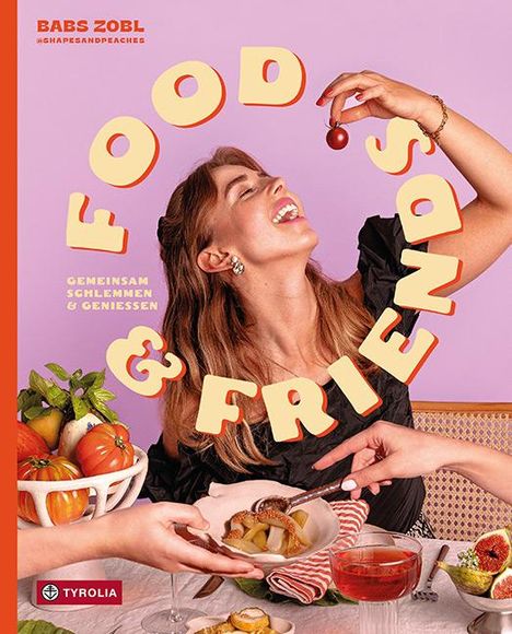 Babs Zobl: Food &amp; Friends, Buch