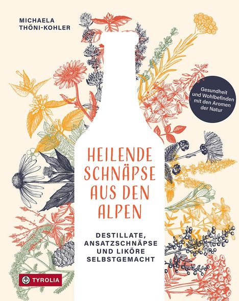 Michaela Thöni-Kohler: Heilende Schnäpse aus den Alpen, Buch