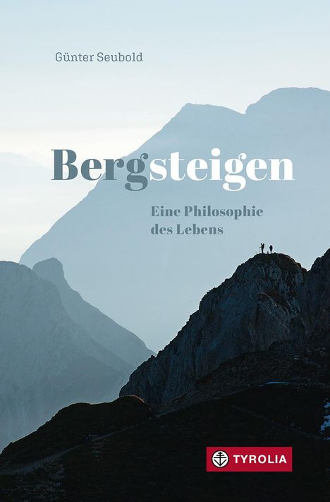 Günter Seubold: Bergsteigen - Eine Philosophie des Lebens, Buch