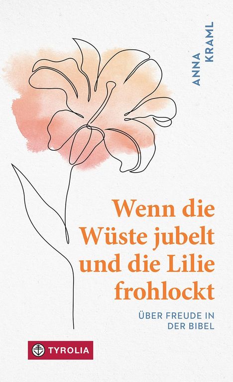 Anna Kraml: Wenn die Wüste jubelt und die Lilie frohlockt, Buch