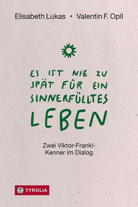 Elisabeth Lukas: Es ist nie zu spät für ein sinnerfülltes Leben, Buch