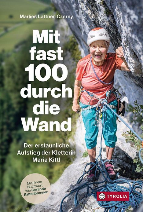 "Mit fast 100 durch die Wand. Der erstaunliche Aufstieg der Kletterin Maria Kittl." Eine ältere Frau klettert motiviert.