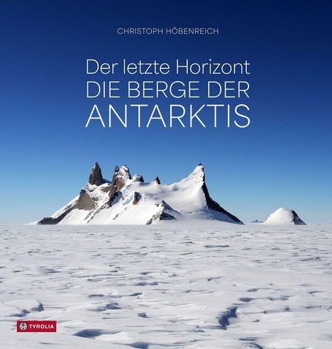Text: "Christoph Höbenreich, Der letzte Horizont, Die Berge der Antarktis." Schneebedeckte Berge unter klarem blauen Himmel.