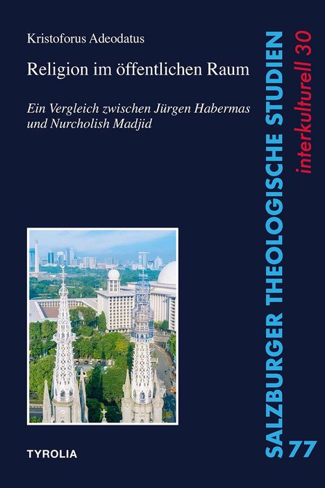 "Religion im öffentlichen Raum: Ein Vergleich zwischen Jürgen Habermas und Nurcholish Madjid" von Kristoforus Adeodatus. Unten: Foto einer Stadtansicht mit Gebäuden und Türmen.