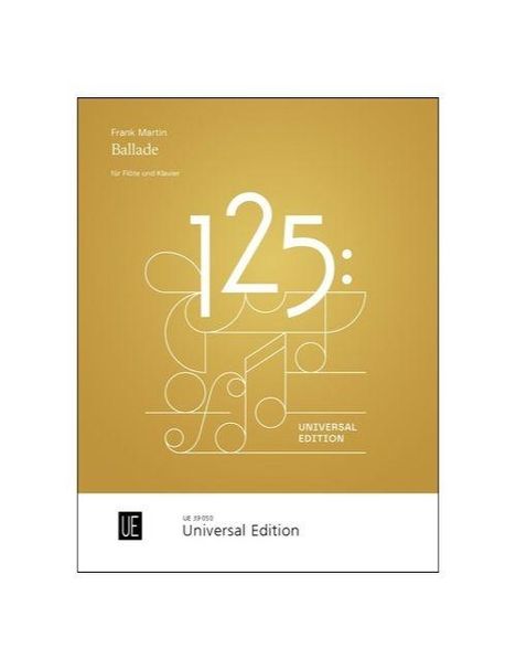 "Frank Martin Ballade für Flöte und Klavier", "125:", "UNIVERSAL EDITION". Goldener Hintergrund, stilisierte Noten.