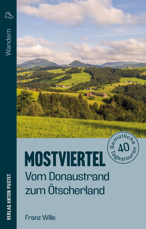 Franz Wille: Wandern im Mostviertel: Vom Donaustrand zum Ötscherland, Buch