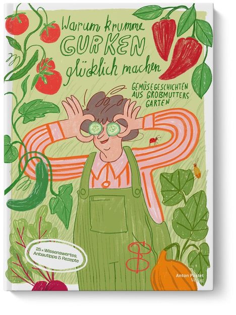 "Warum krumme Gurken glücklich machen. Gemüsegeschichten aus Großmutters Garten." Illustration mit Gemüse und Lachendem.