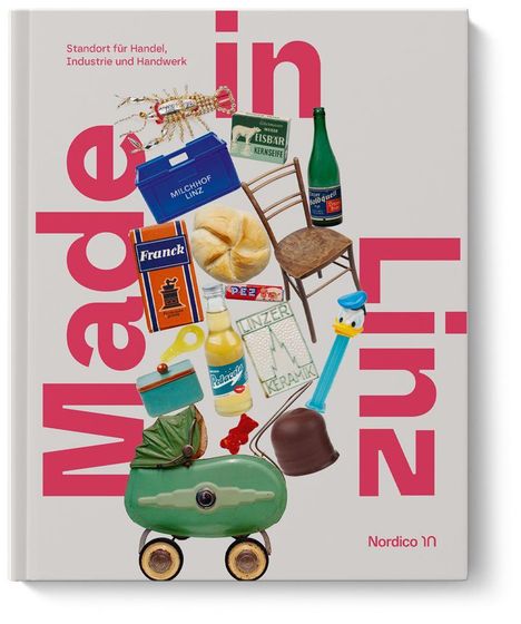 Text: "Standort für Handel, Industrie und Handwerk. Made in Linz." Collage aus verschiedenen alltäglichen Gegenständen.