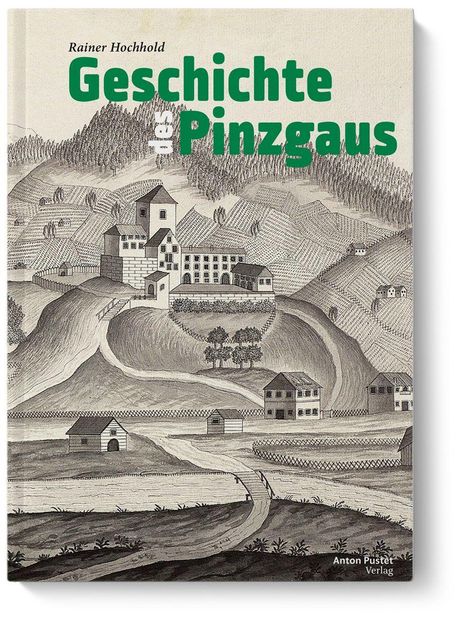 „Geschichte des Pinzgaus“ von Rainer Hochhold, Anton Pustet Verlag. Illustration einer historischen Landschaft mit Gebäuden.