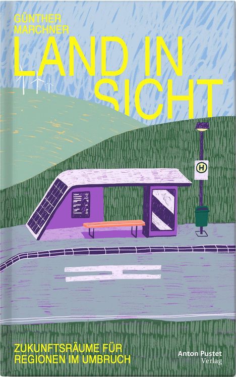 Text: "Günther Machner: Land in Sicht. Zukunftsräume für Regionen im Umbruch". 
Illustration einer Bushaltestelle.