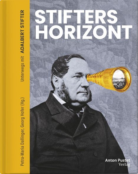 Oben steht "STIFTERS HORIZONT". Links seitlich "Unterwegs mit ADALBERT STIFTER". Ein Mann schaut durch ein Fernrohr.
