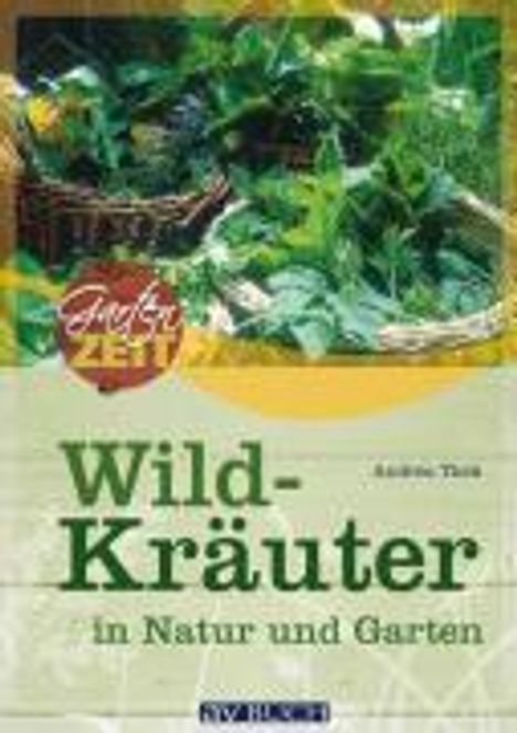 Andrea Thek: Wildkräuter in Natur und Garten, Buch