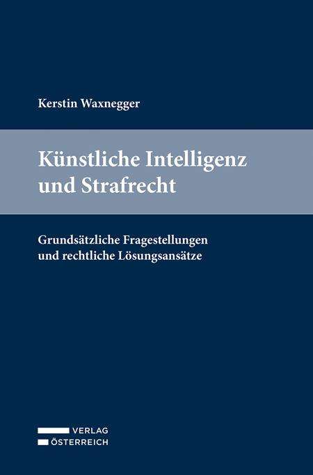 Kerstin Waxnegger: Künstliche Intelligenz und Strafrecht, Buch
