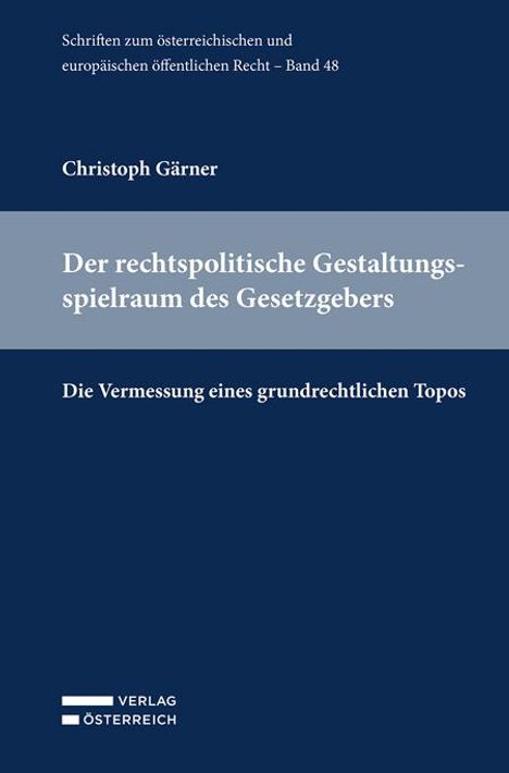 Christoph Gärner: Der rechtspolitische Gestaltungsspielraum des Gesetzgebers, Buch