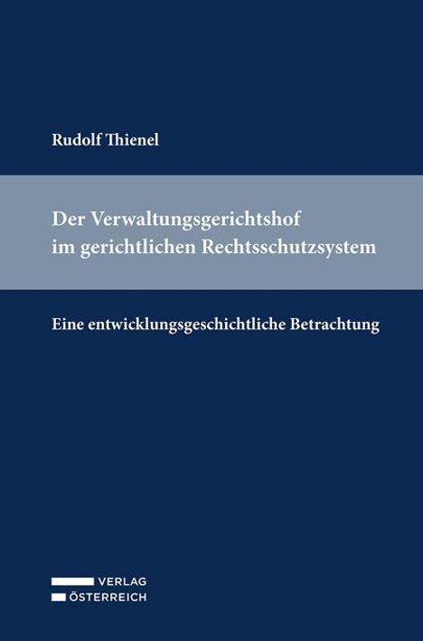 Titel: "Der Verwaltungsgerichtshof im gerichtlichen Rechtsschutzsystem". Autor: Rudolf Thienel. Farbliche Gestaltung: Blau.