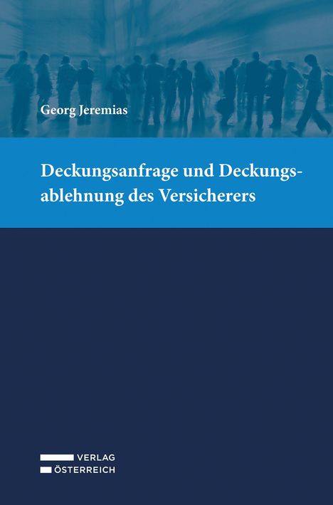 „Deckungsanfrage und Deckungsablehnung des Versicherers“ von Georg Jeremias. Oben Silhouetten von Menschen.