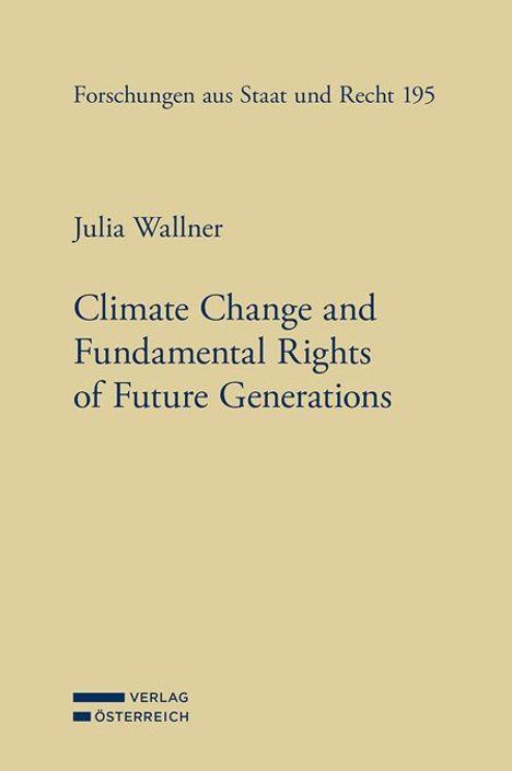 "Forschungen aus Staat und Recht 195", Julia Wallner: "Climate Change and Fundamental Rights of Future Generations", Verlag Österreich.