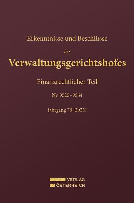 Erkenntnisse und Beschlüsse des Verwaltungsgerichtshofes. Finanzrechtlicher Teil, Nr. 9525–9564, Jahrgang 78 (2023). Logo Verlag Österreich.