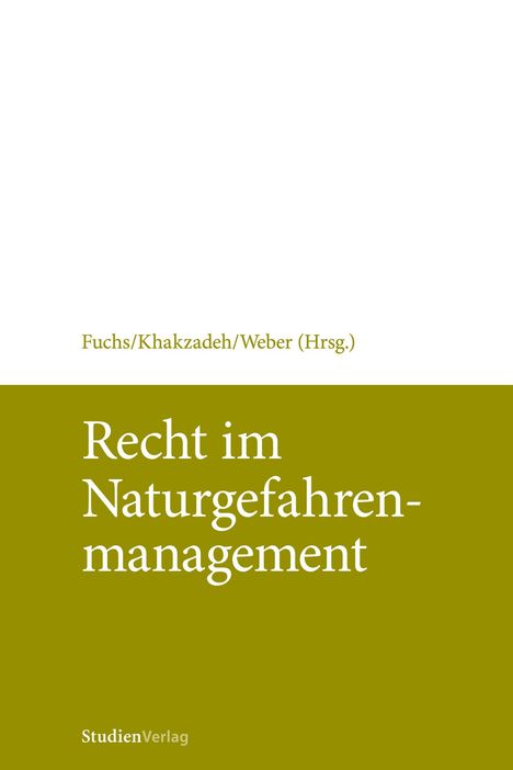 Titel: "Recht im Naturgefahrenmanagement". Herausgeber: Fuchs/Khakzadeh/Weber. Verleger: StudienVerlag. Schlichtes Design.