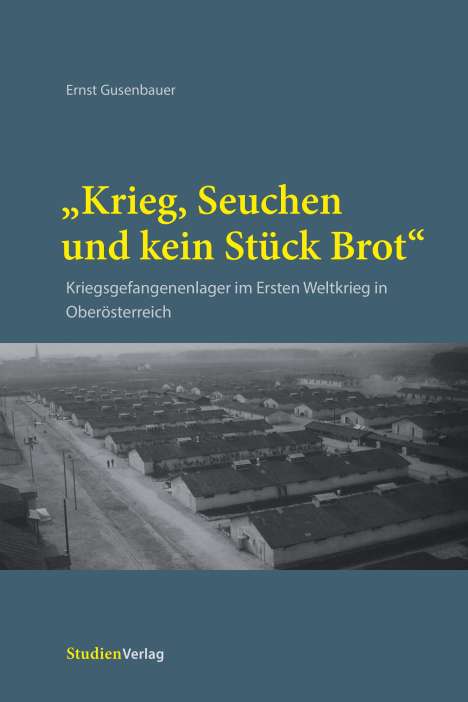 Ernst Gusenbauer: Gusenbauer, E: "Krieg, Seuchen und kein Stück Brot", Buch