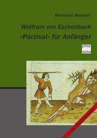 Hermann Reichert: Wolfram von Eschenbach. "Parzival"  für Anfänger, Buch
