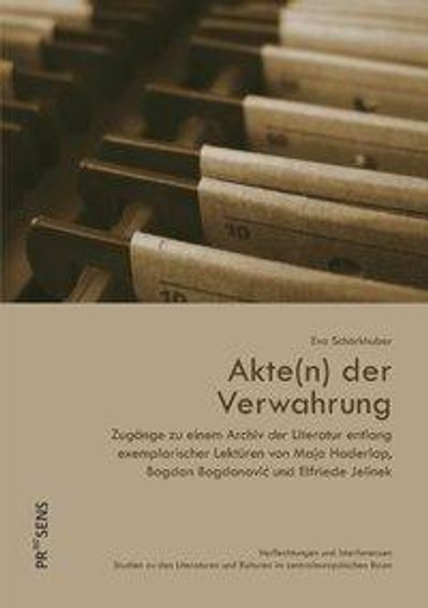 Eva Schörkhuber: Schörkhuber, E: Akte(n) der Verwahrung, Buch