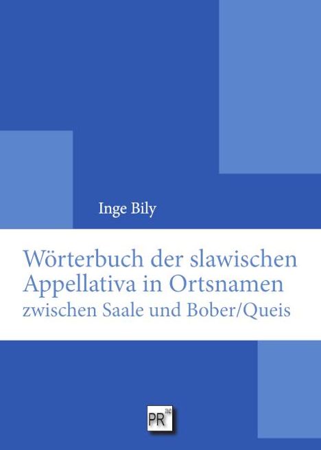 Inge Bily: Wörterbuch der slawischen Appellativa in Ortsnamen zwischen Saale und Bober/Queis, Buch