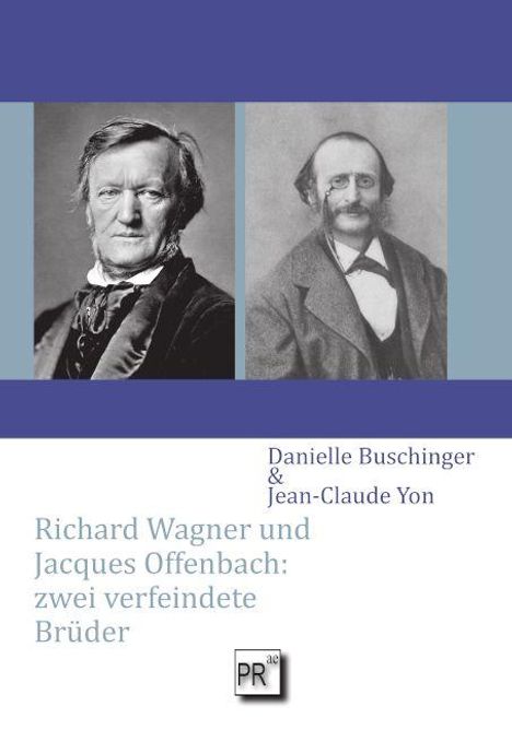 Titel: "Richard Wagner und Jacques Offenbach: zwei verfeindete Brüder." Autoren: Danielle Buschinger, Jean-Claude Yon. Links Wagner, rechts Offenbach in Schwarz-Weiß-Fotografien.
