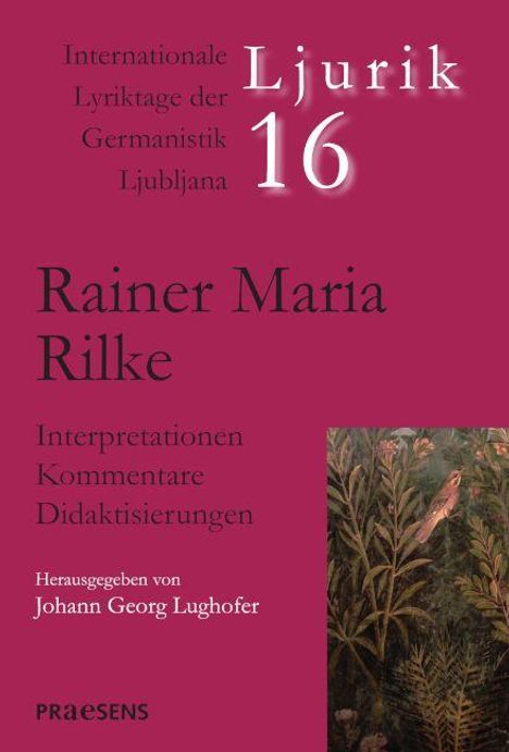 Titel: "Internationale Lyriktage der Germanistik Ljubljana Ljurik 16" über Rainer Maria Rilke. Naturmotiv unten rechts.