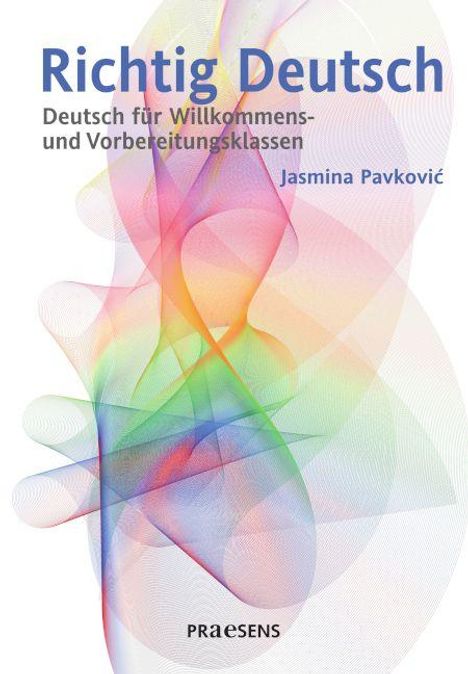 Titel: "Richtig Deutsch". Untertitel: "Deutsch für Willkommens- und Vorbereitungsklassen". Bunte, abstrakte Formen.