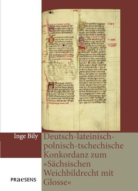 "Deutsch-lateinisch-polnisch-tschechische Konkordanz zum 'Sächsischen Weichbildrecht mit Glosse'. Autor: Inge Bily." Buchcover mit historischer Manuskriptseite.