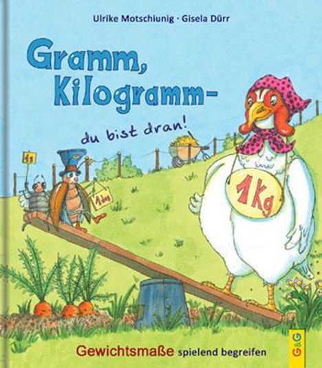 Ulrike Motschiunig: Gramm, Kilogramm - du bist dran!, Buch