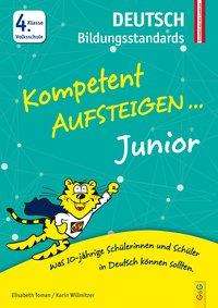 Elisabeth Toman: Kompetent Aufsteigen Junior Deutsch Bildungsstandards 4. Klasse VS, Buch