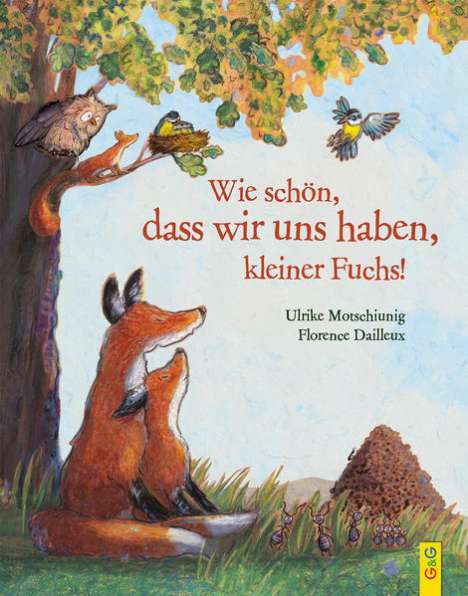 Ulrike Motschiunig: Wie schön, dass wir uns haben, kleiner Fuchs!, Buch