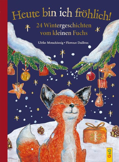 Ulrike Motschiunig: Heute bin ich fröhlich! 24 Wintergeschichten vom kleinen Fuchs - Geschenkausgabe, Buch