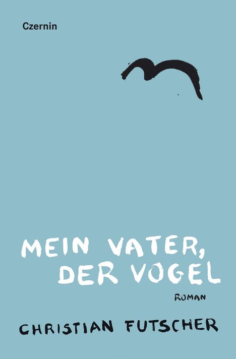 Christian Futscher: Futscher, C: Mein Vater, der Vogel, Buch