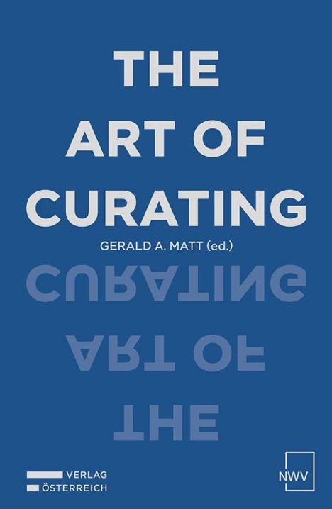 Oben: THE ART OF CURATING. Unten in kleiner: GERALD A. MATT (ed.). Spiegelbildlich: THE ART OF CURATING. Firmenlogos unten.