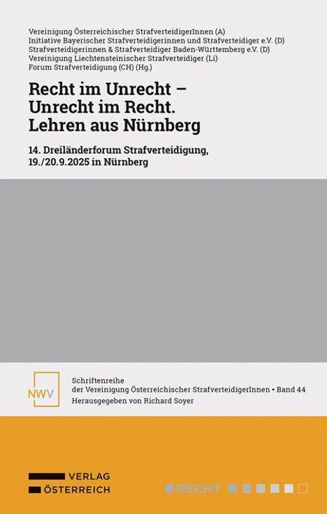 Recht im Unrecht – Unrecht im Recht. Lehren aus Nürnberg. 14. Dreiländerforum Strafverteidigung, 19./20.9.2025 in Nürnberg.