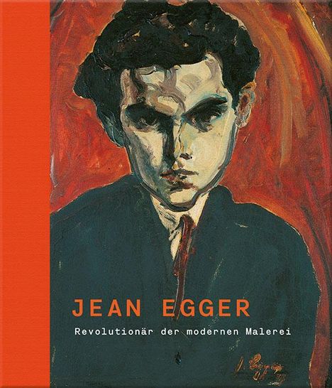 Jean Egger - Revolutionär der modernen Malerei, Buch