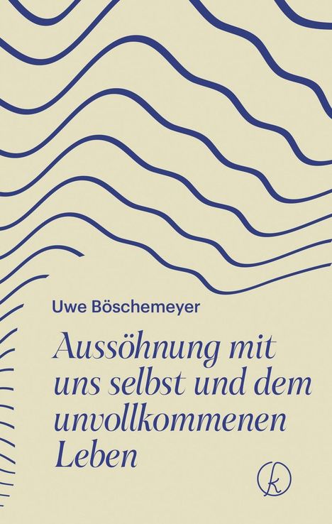 Uwe Böschemeyer: Aussöhnung mit uns selbst und dem unvollkommenen Leben, Buch