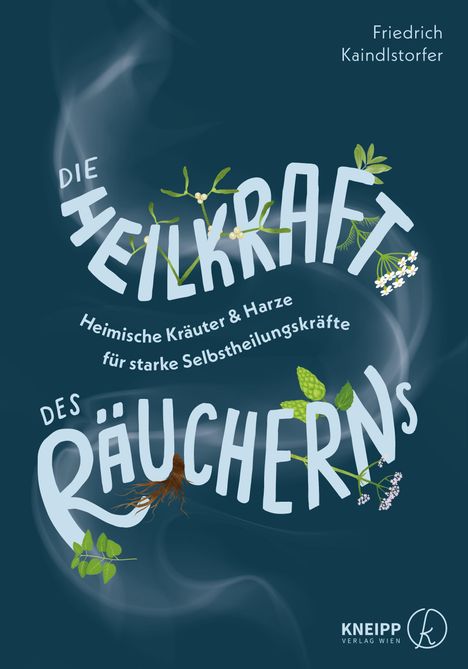 Friedrich Kaindlstorfer: Die Heilkraft des Räucherns, Buch