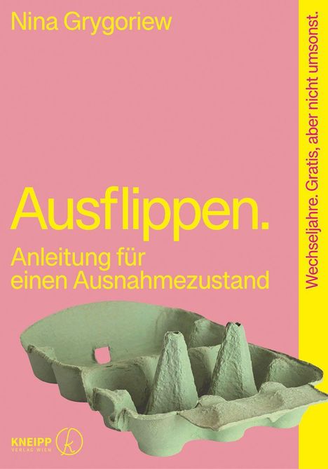 "Nina Grygoriew. Ausflippen. Anleitung für einen Ausnahmezustand. Wechseljahre. Gratis, aber nicht umsonst." Kartonverpackung.
